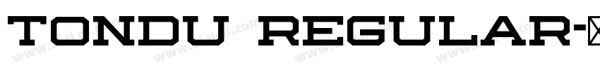 Tondu Regular字体转换 Tondu Regular字体转换
